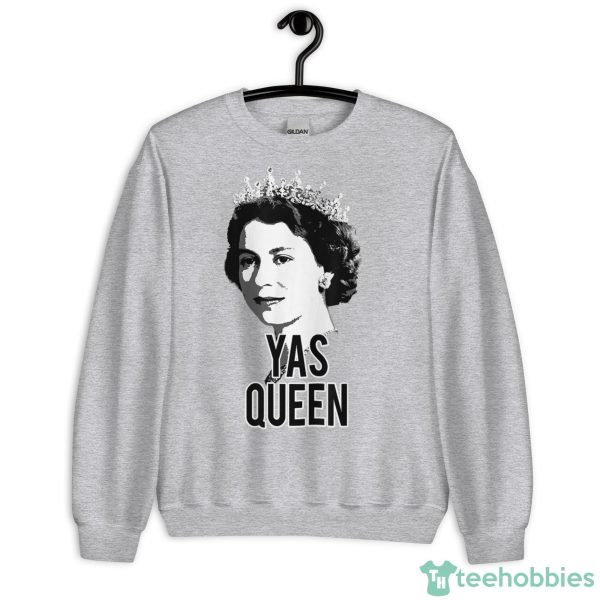 Yas Queen Elizabeth II England Meme British Crown T-Shirt1 - Unisex Heavy Blend Crewneck Sweatshirt