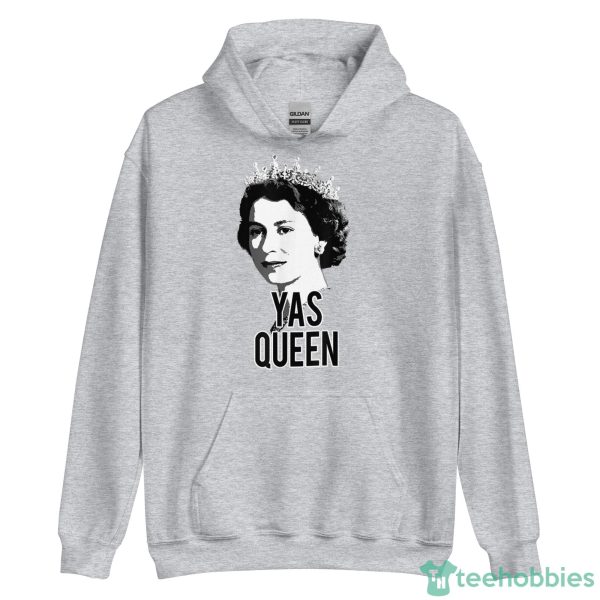 Yas Queen Elizabeth II England Meme British Crown T-Shirt1 - Unisex Heavy Blend Hooded Sweatshirt