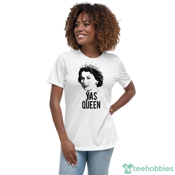 Yas Queen Elizabeth II England Meme British Crown T-Shirt1 - Women's Relaxed Short Sleeve Jersey Tee