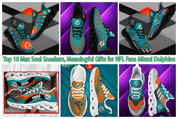 Top 10 Max Soul Sneakers, Meaningful Gifts for NFL Fans Miami Dolphins