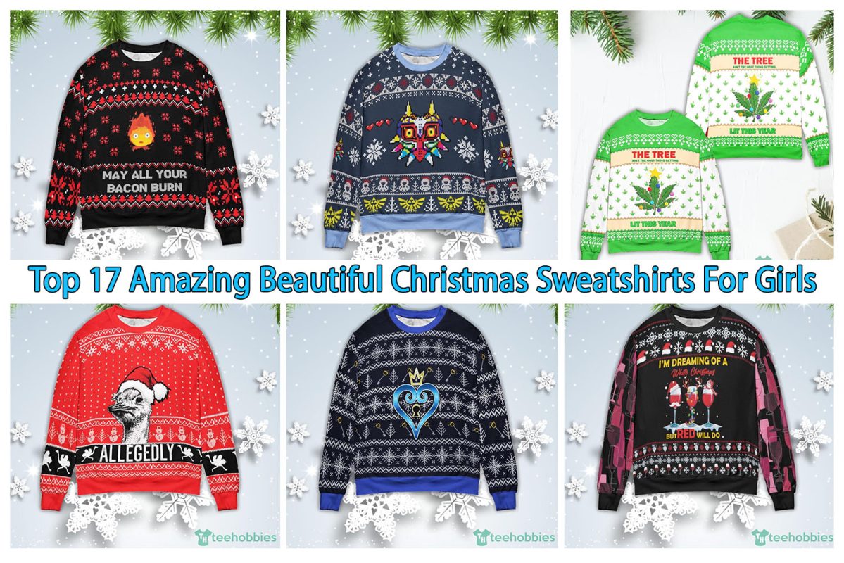 Top 17 Amazing Beautiful Christmas Sweatshirts For Girls