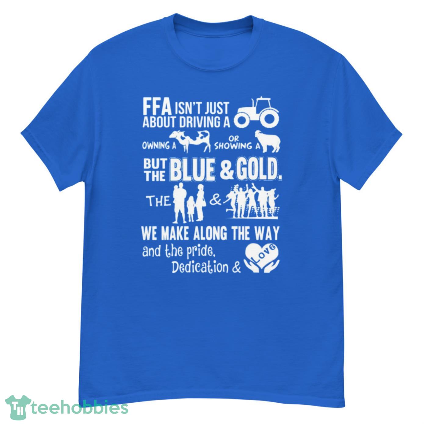FFA Isn't Just About Driving A Tractor Owning A Cow, But The Blue & Gold FFA Shirt - G500 Men’s Classic T-Shirt