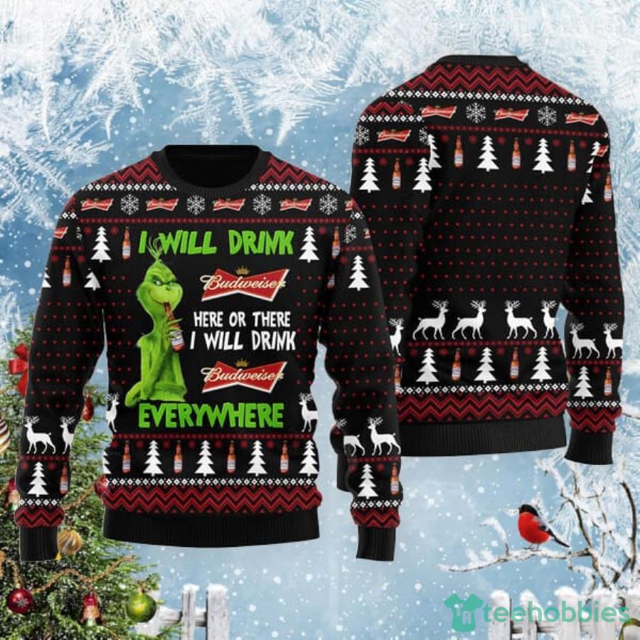 Grinch I Will Drink Budweiser Beer Everywhere Christmas Gift Christmas Ugly Sweater Product Photo 1