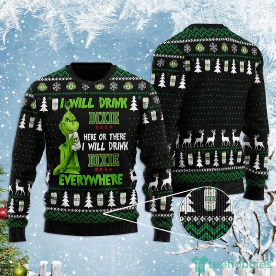 Grinch I Will Drink Dixie Beer Everywhere Christmas Gift Christmas Ugly Sweater Product Photo 1
