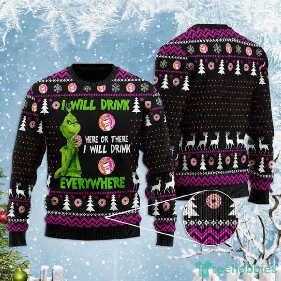 Grinch I Will Drink Dunkin Donuts Everywhere Christmas Gift Christmas Ugly Sweater Product Photo 1