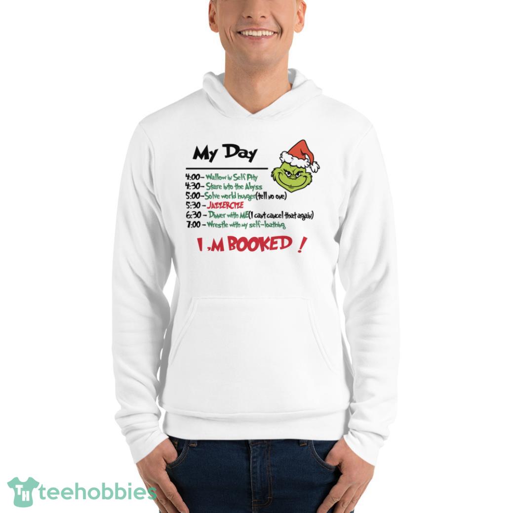 Grinch My Day Task I'm Booked Shirt