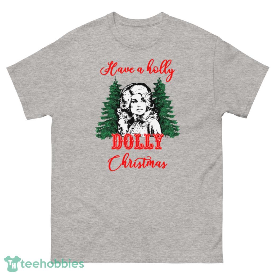 Have A Holly Dolly Christmas Shirt - G500 Men’s Classic T-Shirt