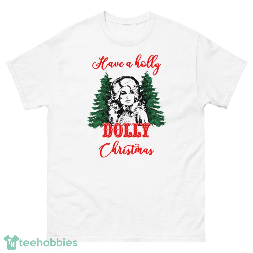Have A Holly Dolly Christmas Shirt - G500 Men’s Classic T-Shirt-1