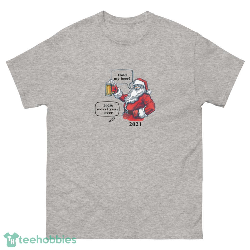 Hold My Beer 2022 Ornament with Santa Funny Christmas 2022 Custom Year Shirt - G500 Men’s Classic T-Shirt
