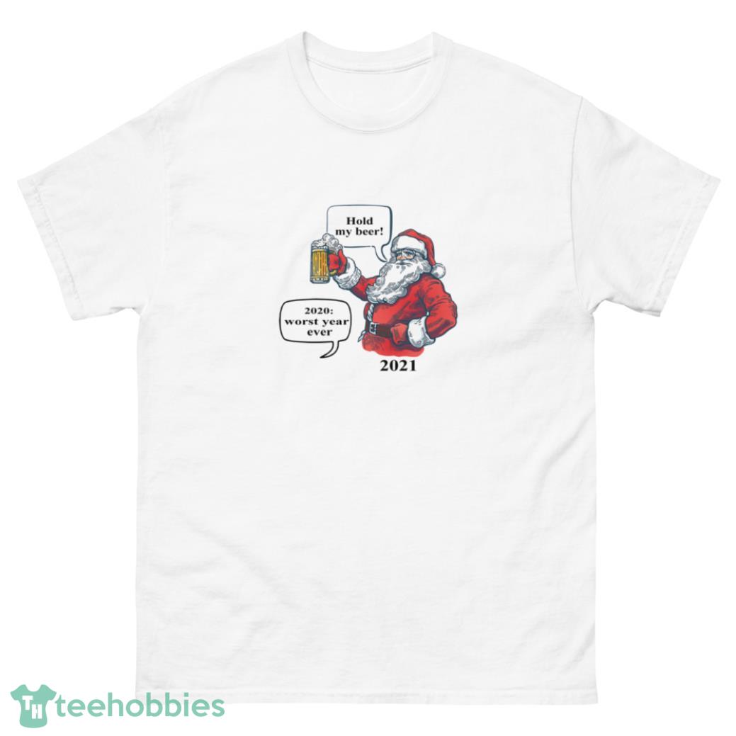 Hold My Beer 2022 Ornament with Santa Funny Christmas 2022 Custom Year Shirt - G500 Men’s Classic T-Shirt-1