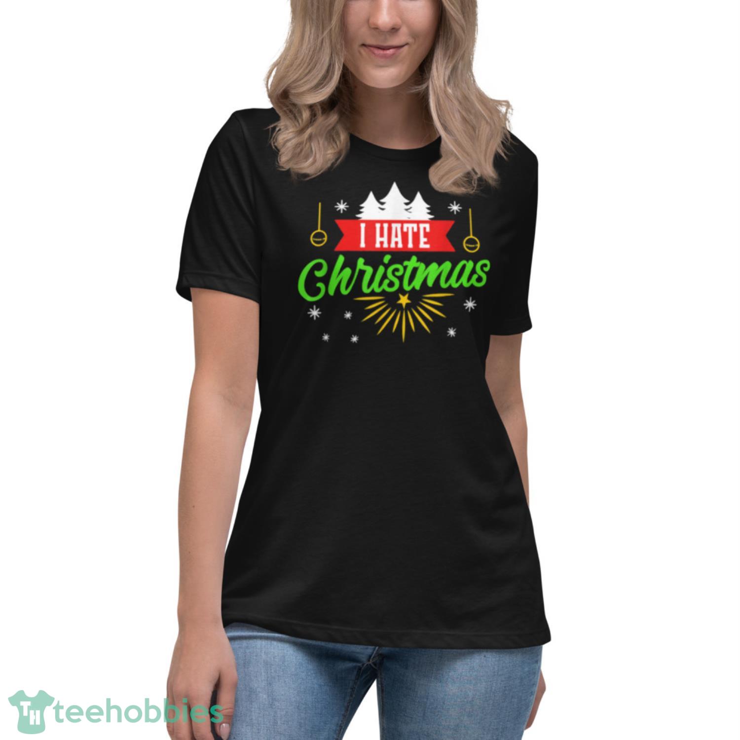 I Hate Christmas Anti-Christmas Christmas Stocking Shirt - Womens Relaxed Short Sleeve Jersey Tee I Hate Christmas Anti-Christmas Christmas Stocking Shirt - Womens Relaxed Short Sleeve Jersey Tee