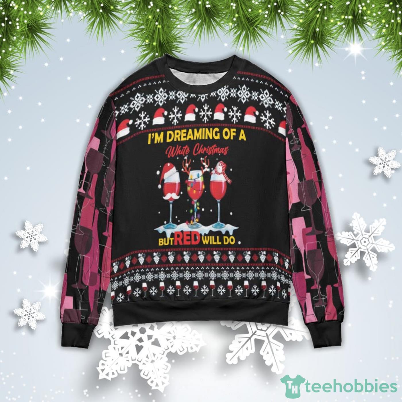 I’m Dreaming Of A White Christmas But Red Will Do Christmas Gift Ugly Christmas Sweater Product Photo 1