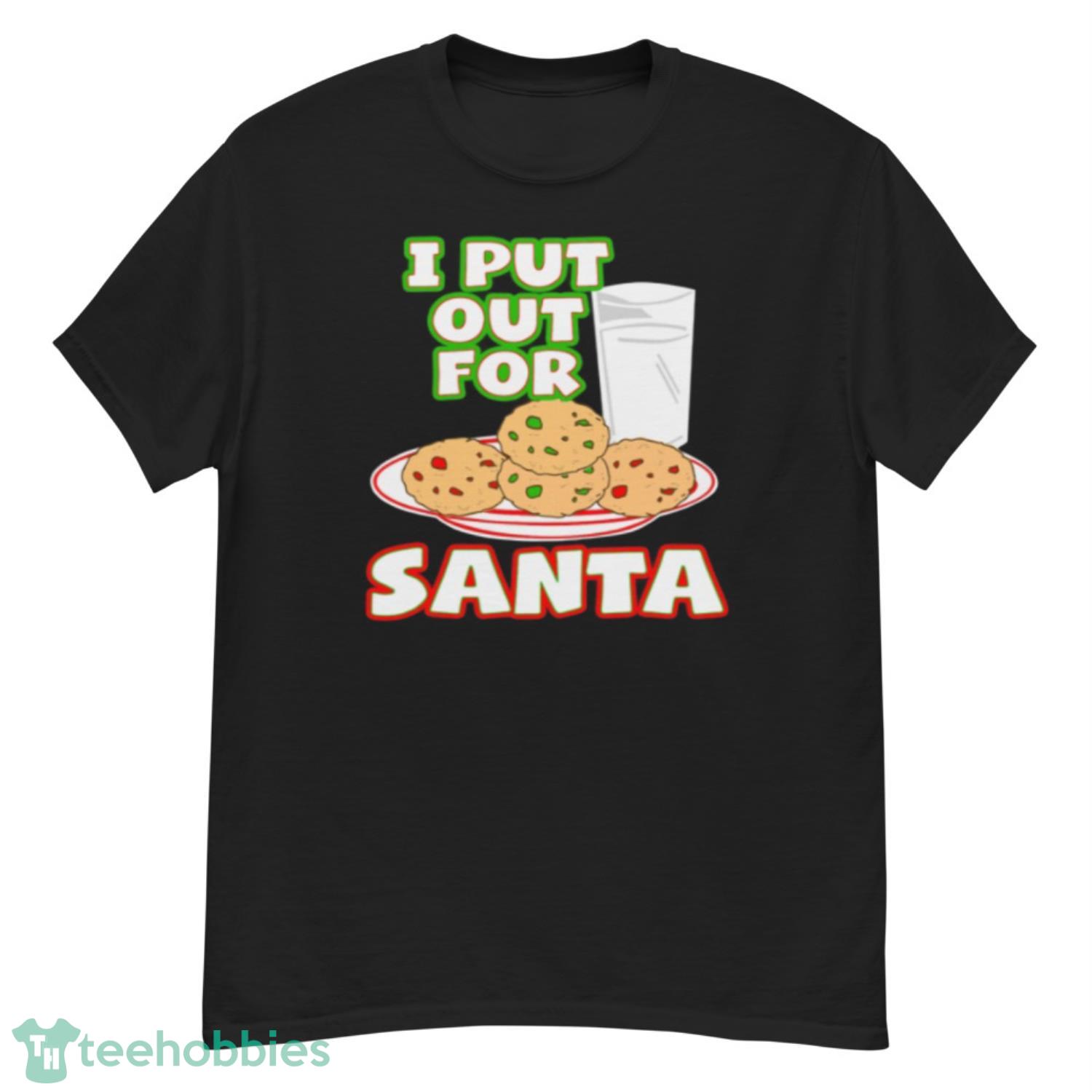 Inappropriate Christmas Shirts Funny I Put Out For Santa - G500 Men’s Classic T-Shirt