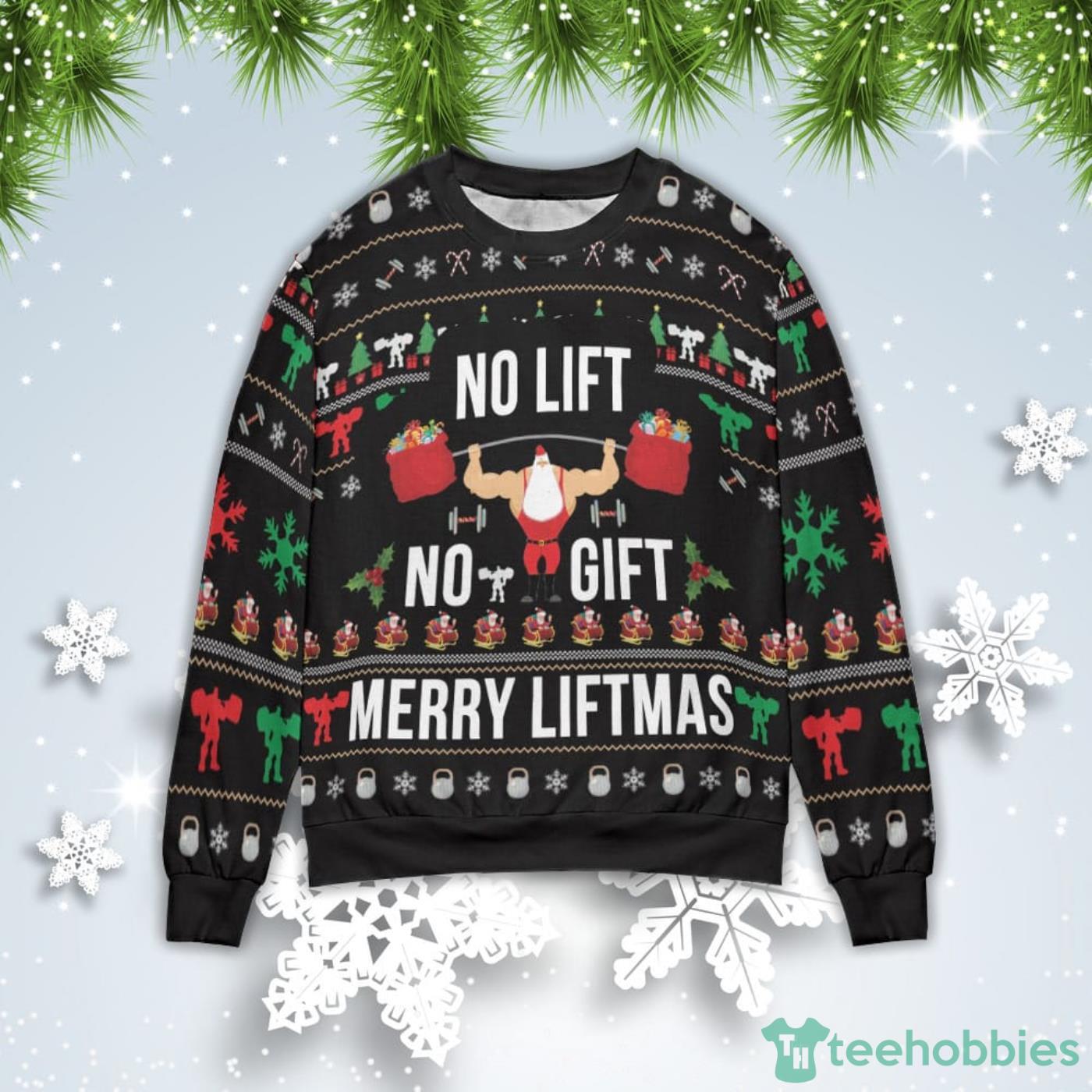 https://image.teehobbies.us/2022/10/no-lift-no-gift-christmas-merry-liftmas-sweater.jpg