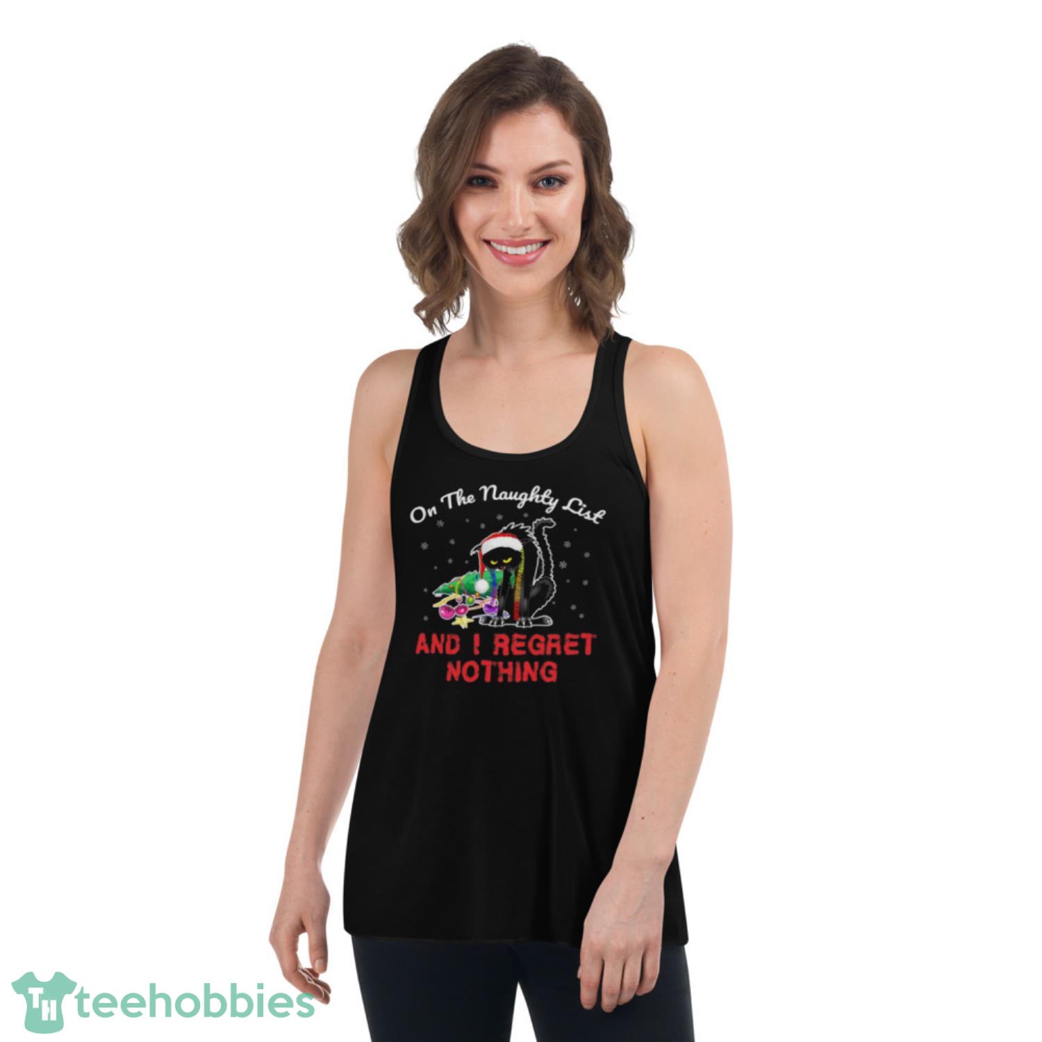 On The Naughty List And I Regret Nothing Christmas Cat - Womens Flowy Racerback Tank On The Naughty List And I Regret Nothing Christmas Cat - Womens Flowy Racerback Tank