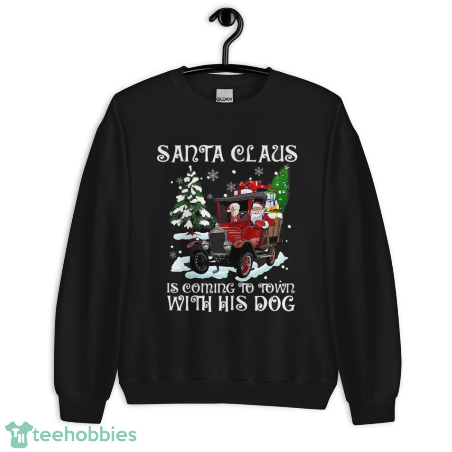 Santa Claus Is Coming To Town With His Dog Christmas Shirt - Unisex Crewneck Sweatshirt Santa Claus Is Coming To Town With His Dog Christmas Shirt - Unisex Crewneck Sweatshirt