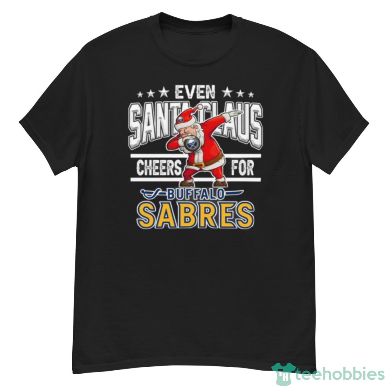 Buffalo Sabres Even Santa Claus Cheers For Christmas NHL Shirt For Fans