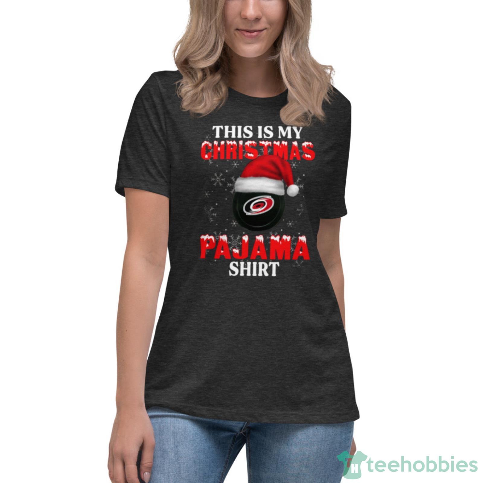 Carolina Hurricanes This Is My Christmas Pajama Shirt NHL Shirt For Fans - Womens Relaxed Short Sleeve Jersey Tee-1 Carolina Hurricanes This Is My Christmas Pajama Shirt NHL Shirt For Fans - Womens Relaxed Short Sleeve Jersey Tee-1