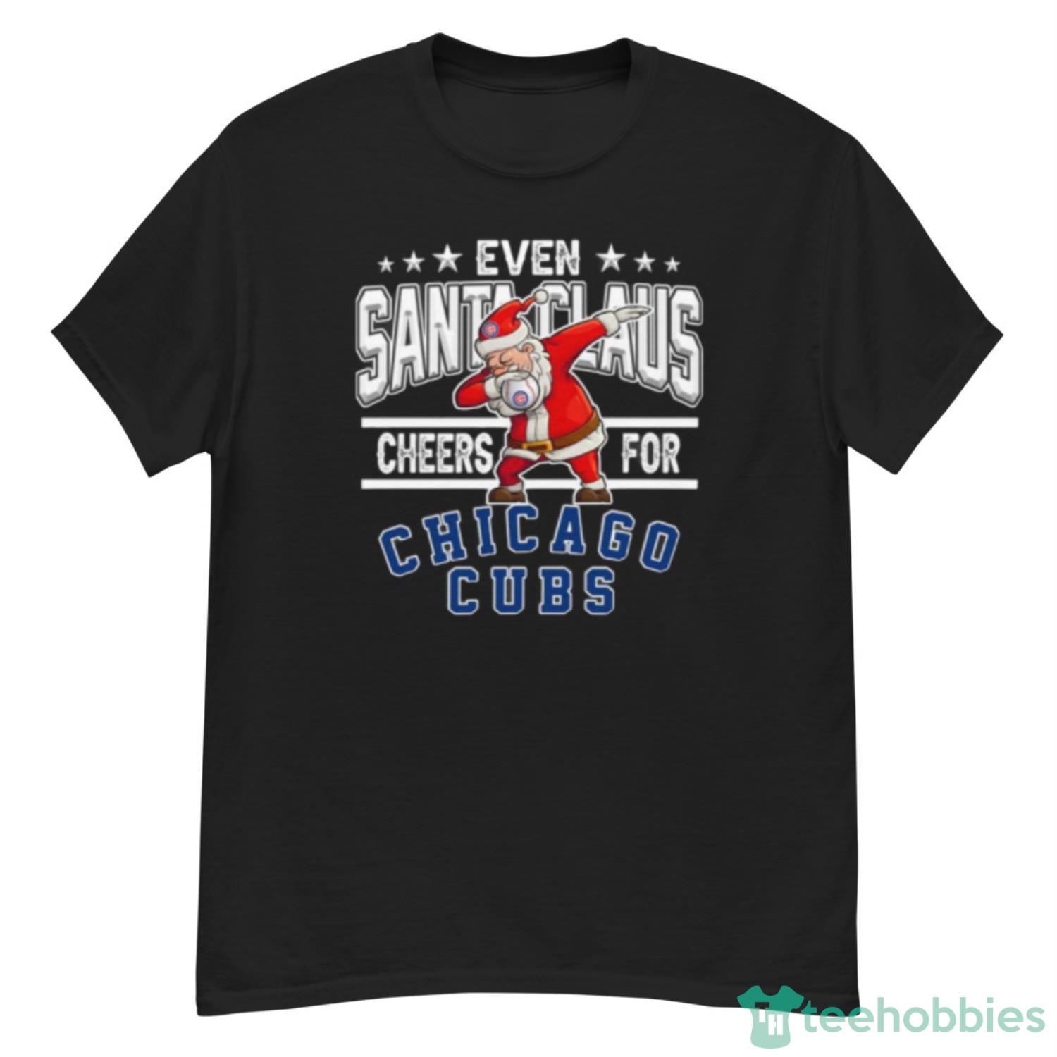 Chicago Cubs Even Santa Claus Cheers For Christmas MLB Shirt