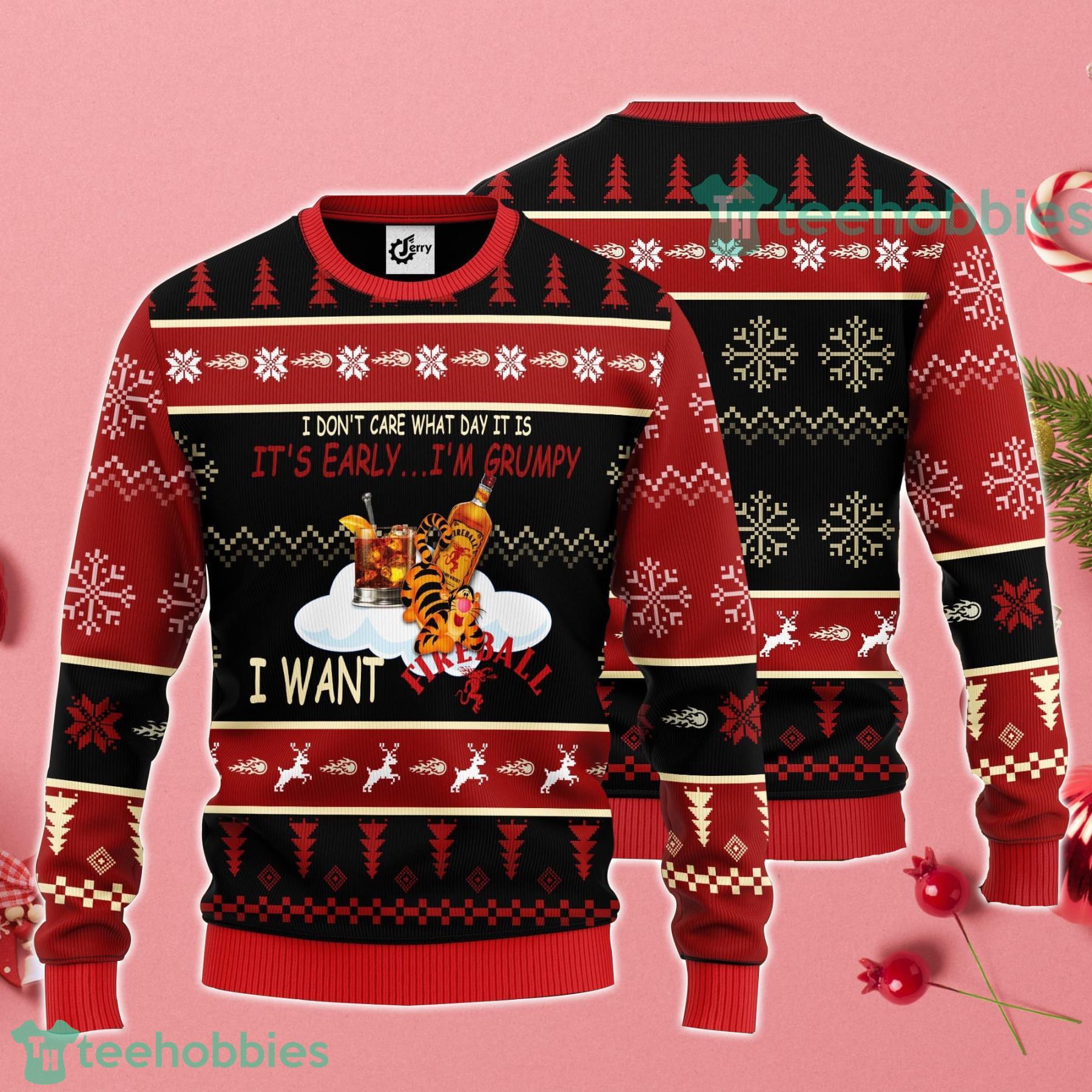 I Don't Care What Day It Is It's Early I'm Grumpy I Want Fireball Ugly  Christmas Sweater For Men And Women