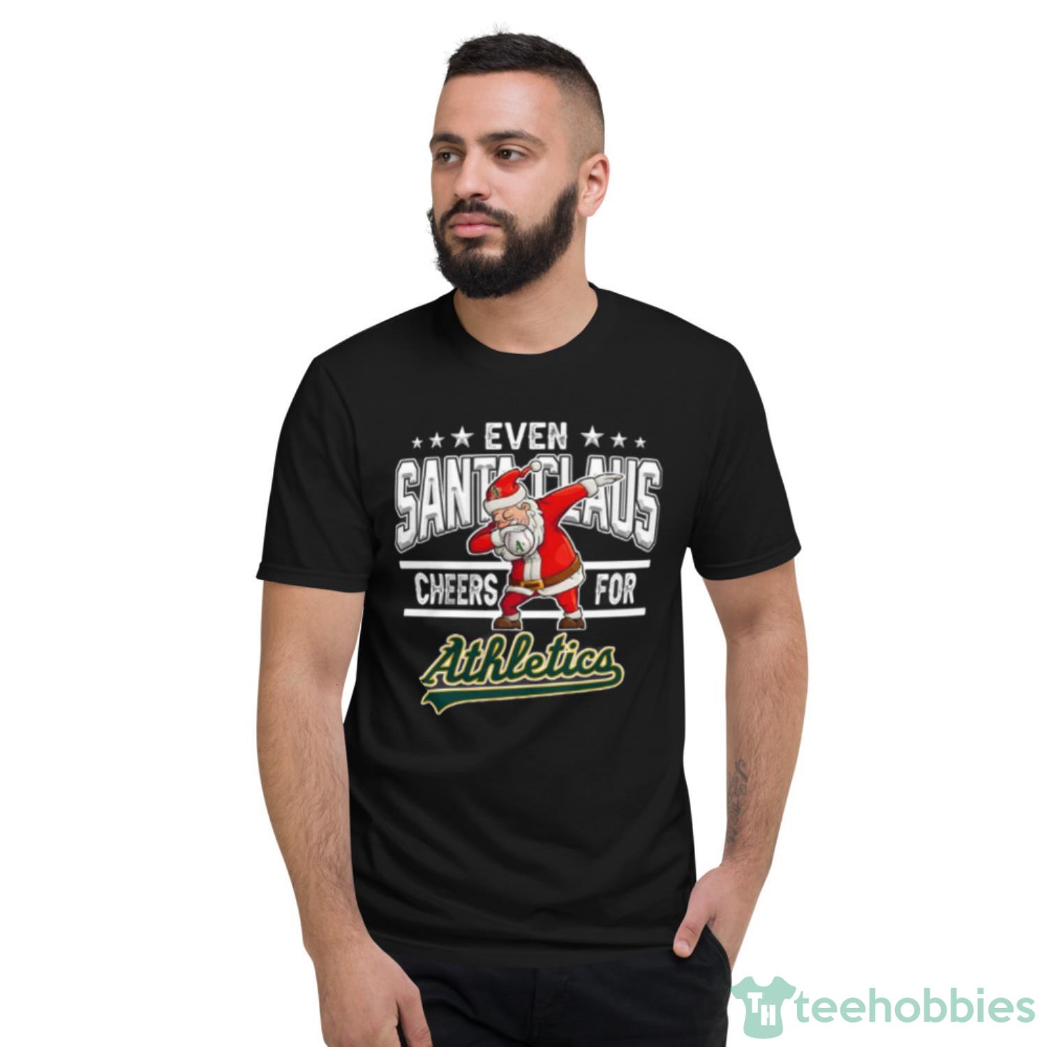 Oakland Athletics Even Santa Claus Cheers For Christmas MLB Shirt For Fans - Short Sleeve T-Shirt Oakland Athletics Even Santa Claus Cheers For Christmas MLB Shirt For Fans - Short Sleeve T-Shirt