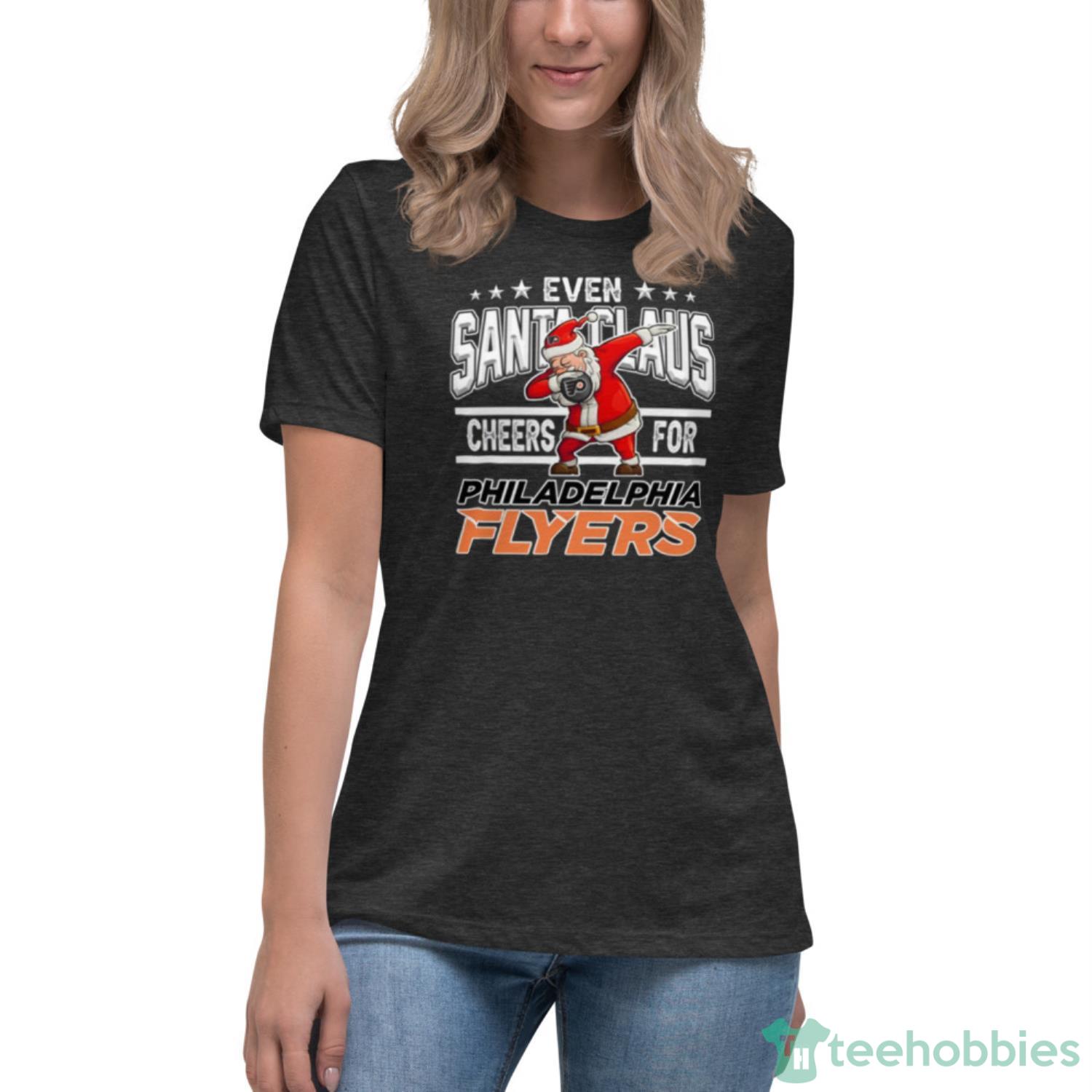 Philadelphia Flyers Even Santa Claus Cheers For Christmas NHL Shirt For Fans - Womens Relaxed Short Sleeve Jersey Tee-1 Philadelphia Flyers Even Santa Claus Cheers For Christmas NHL Shirt For Fans - Womens Relaxed Short Sleeve Jersey Tee-1