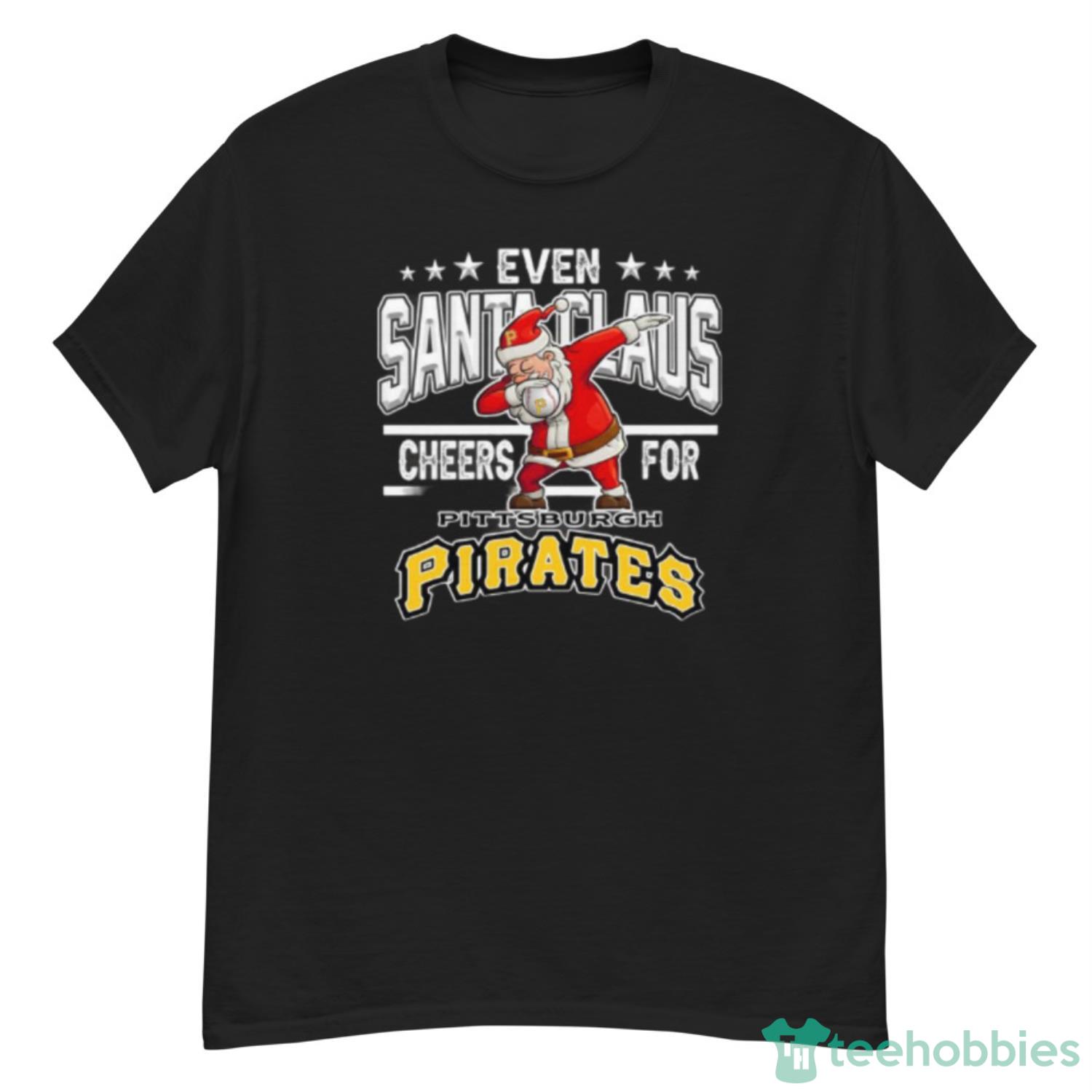 Pittsburgh Pirates Even Santa Claus Cheers For Christmas MLB T