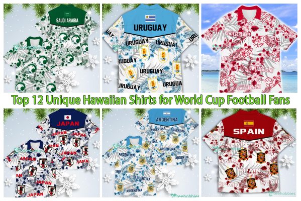 Top 12 Unique Hawaiian Shirts for World Cup Football FansTop 12 Unique Hawaiian Shirts for World Cup Football Fans