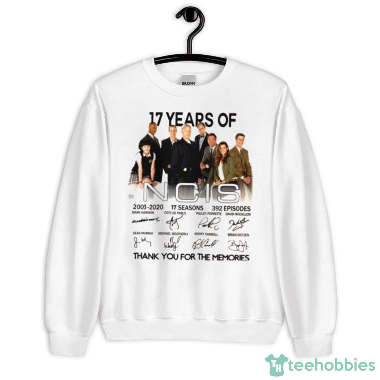 17 Years Of NCIS All Cast Signed 17 Seasons 389 Episodes Shirt - Unisex Heavy Blend Crewneck Sweatshirt