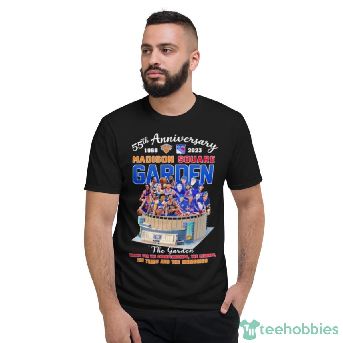 55th Anniversary 1968 2023 Madison Square Garden The Garden The Rears And The Memories Shirt - Short Sleeve T-Shirt