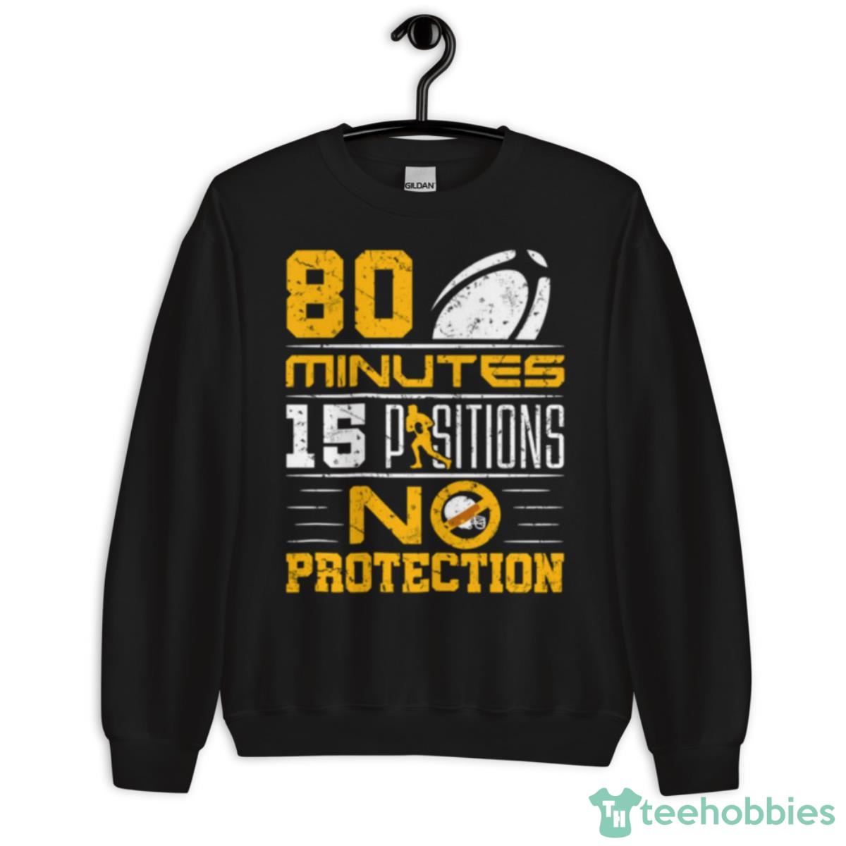 80 Minutes 15 Positions No Protection Rugby Shirt - Unisex Crewneck Sweatshirt