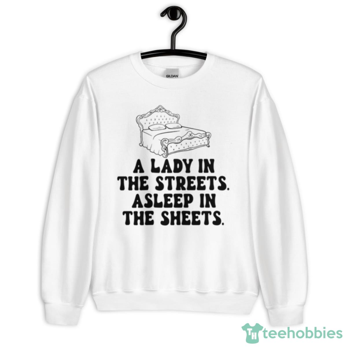 A Lady In The Streets Asleep In The Sheets Shirt - Unisex Heavy Blend Crewneck Sweatshirt