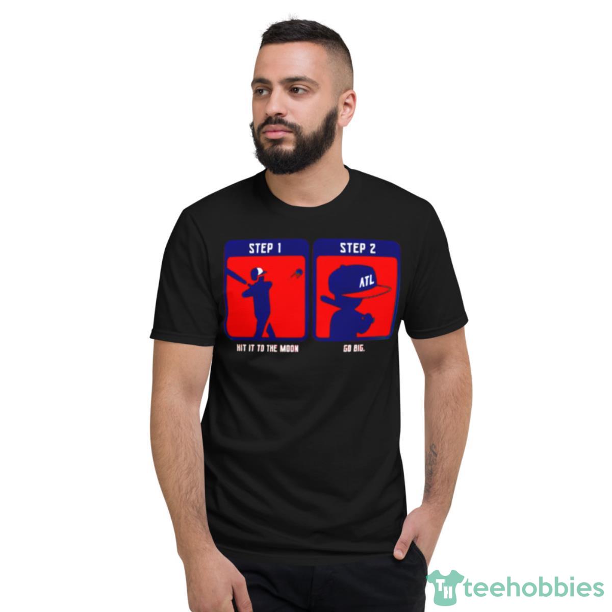 Atlanta Home Run Celebration Hit It To The Moon Go Big Shirt - Short Sleeve T-Shirt