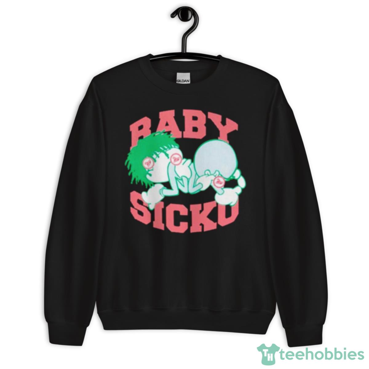 Baby Sicko Shirt - Unisex Crewneck Sweatshirt