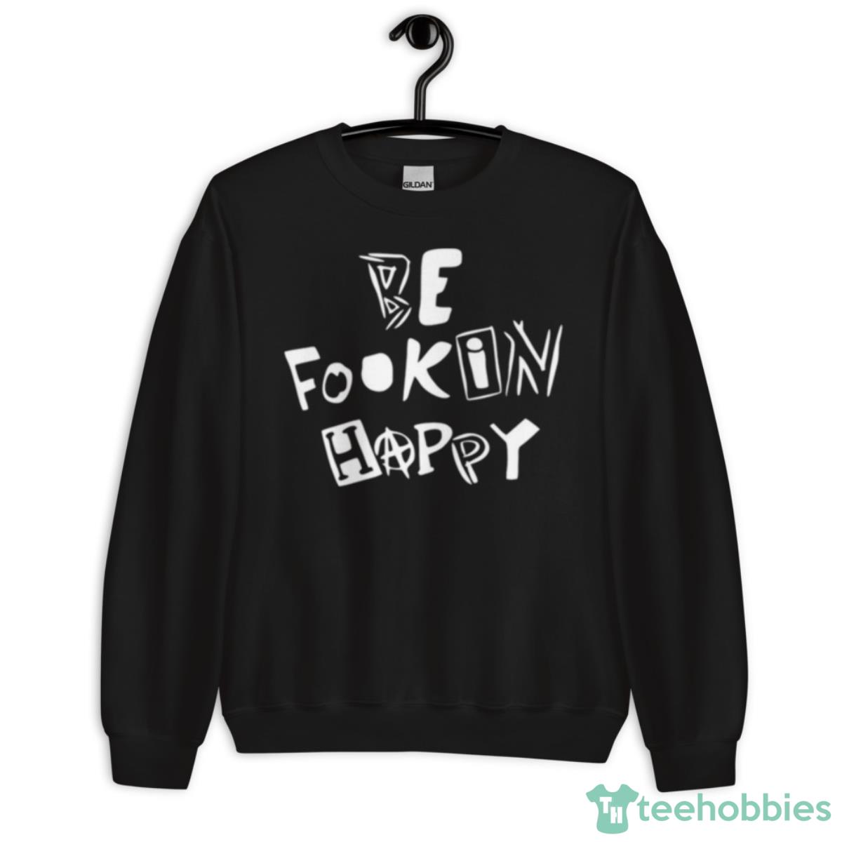 Be Fookin Happy Yungblud Shirt - Unisex Crewneck Sweatshirt