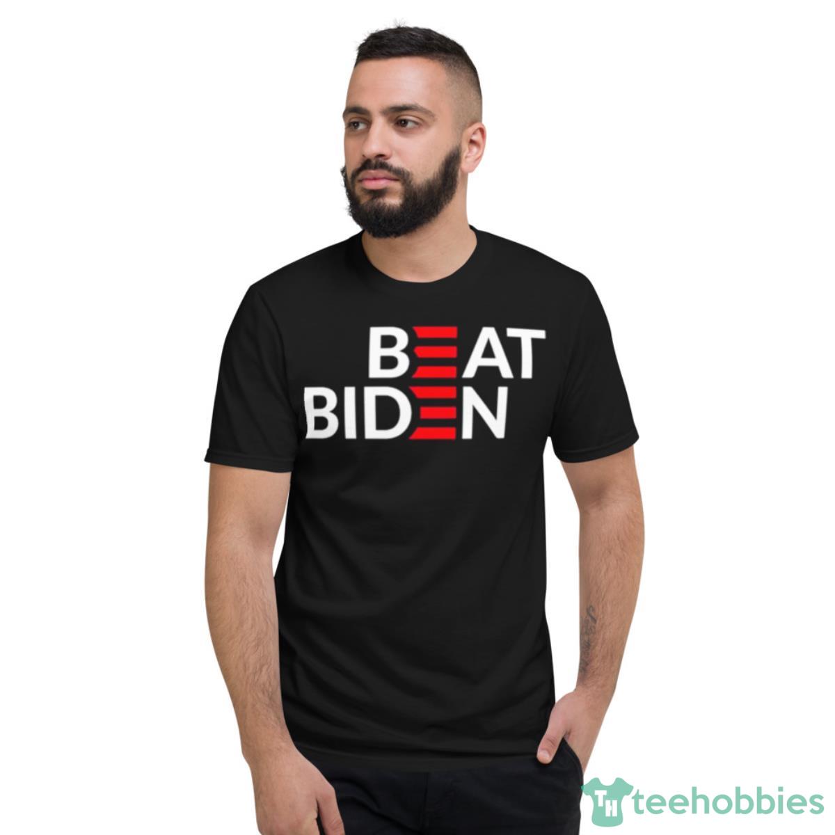 Beat Biden Shirt - Short Sleeve T-Shirt