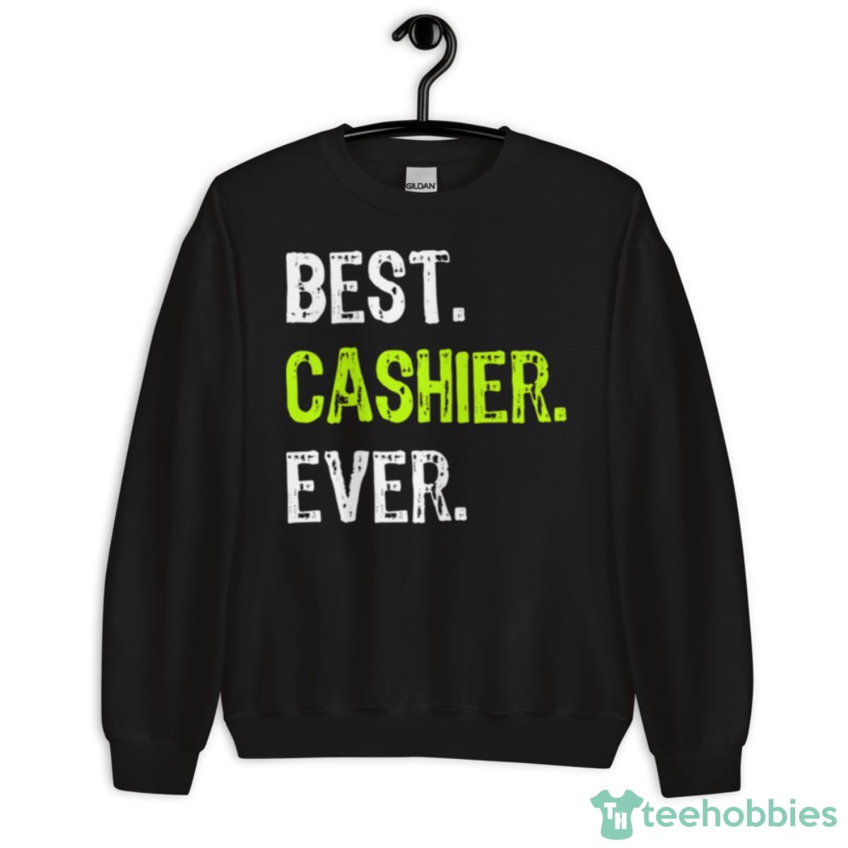 Best Cashier EverBest Cashier Ever Shirt - Unisex Crewneck Sweatshirt