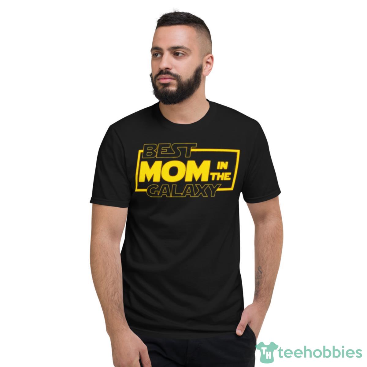 Best Mom In The Galaxy Shirt - Short Sleeve T-Shirt