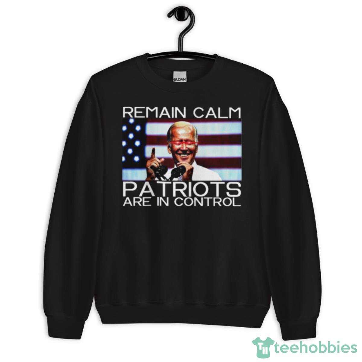 Biden Laser Eyes Remain Calm Patriots Are In Control Shirt - Unisex Crewneck Sweatshirt