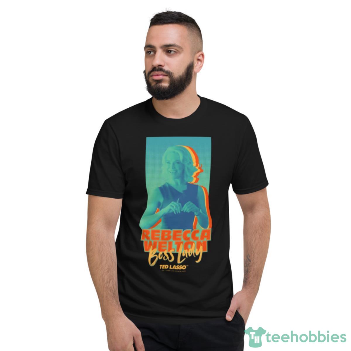 Boss Lady Graphic Ted Lasso Rebecca Welton Shirt - Short Sleeve T-Shirt