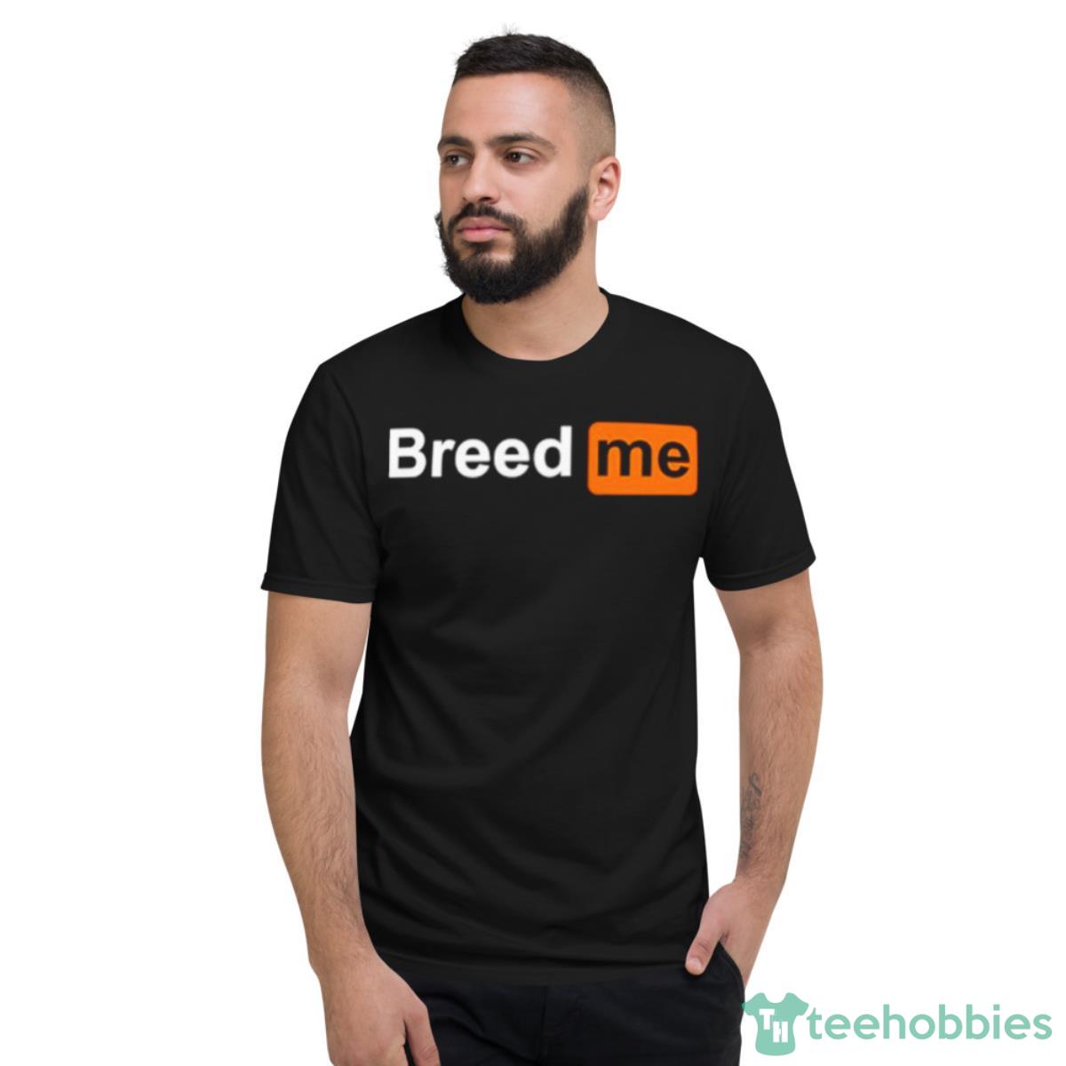 Breed Me Logo Shirt - Short Sleeve T-Shirt