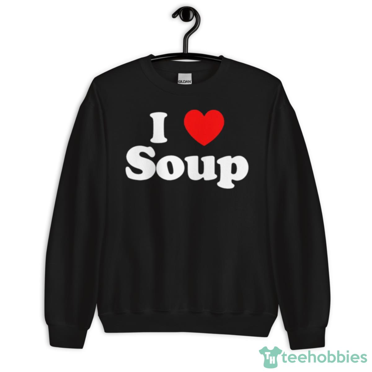 Caltrappfit I Love Soup Shirt - Unisex Crewneck Sweatshirt