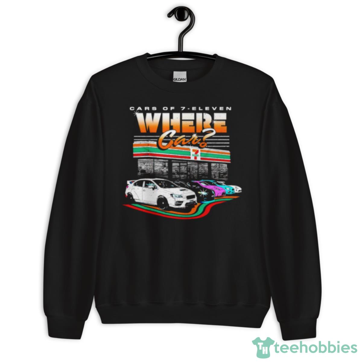 Car Of 7 Eleven Where Car Shirt - Unisex Crewneck Sweatshirt