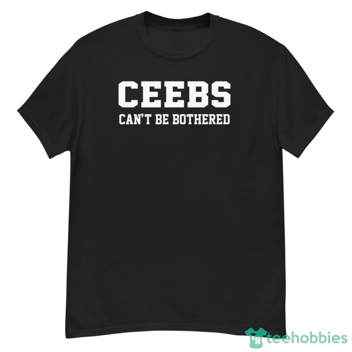 Ceebs Can’t Be Bothered Shirt - G500 Men’s Classic T-Shirt