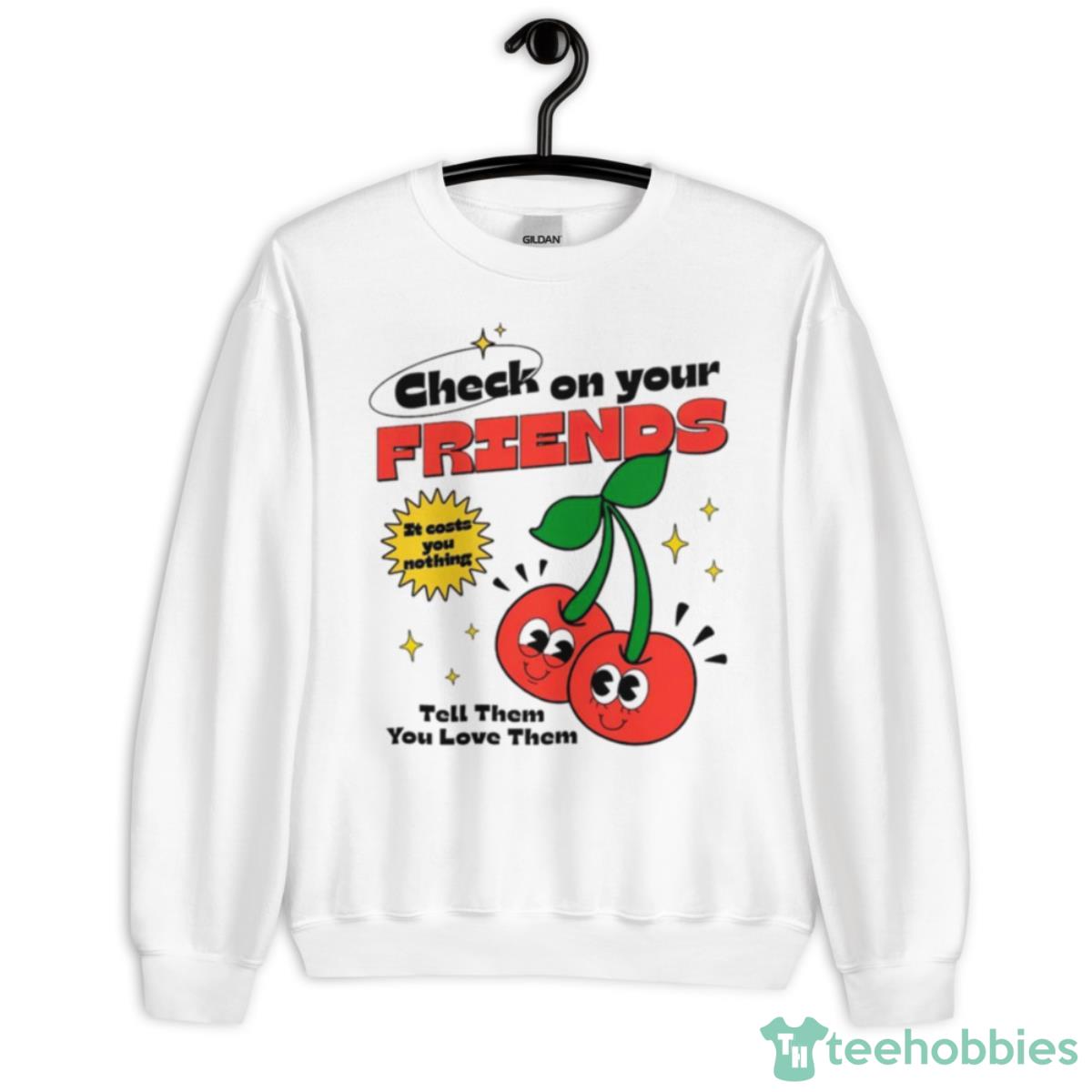 Check On Your Friends Shirt - Unisex Heavy Blend Crewneck Sweatshirt
