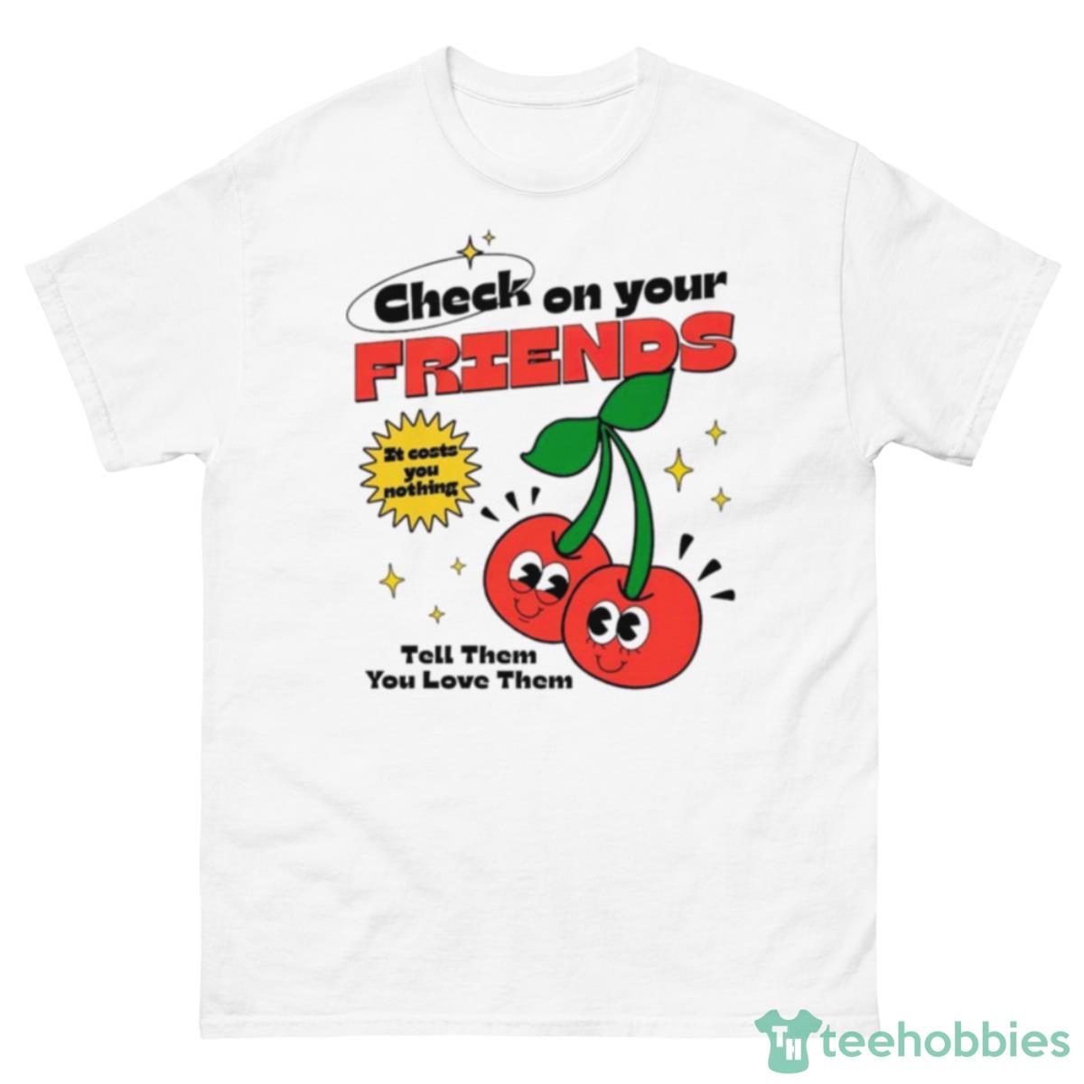 Check On Your Friends Shirt - 500 Men’s Classic Tee Gildan
