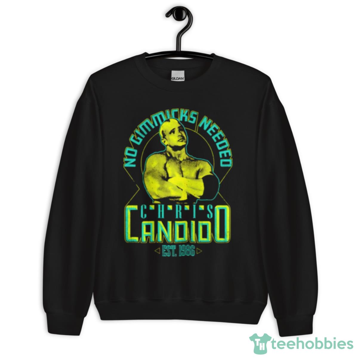 Chris Candido No Gimmick Needed Shirt - Unisex Crewneck Sweatshirt