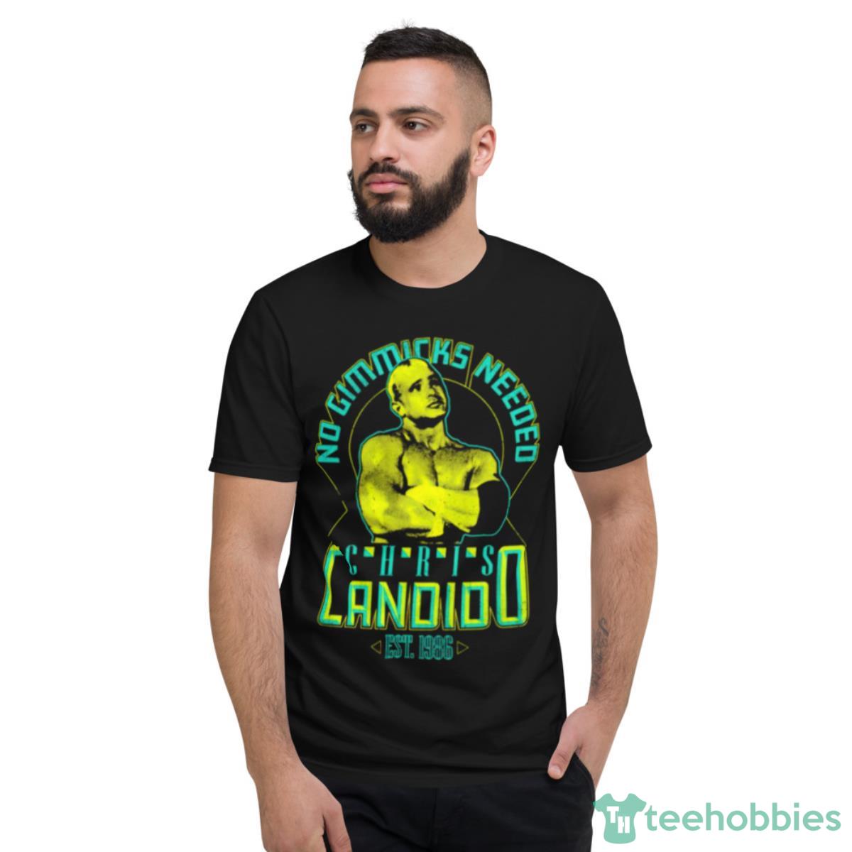 Chris Candido No Gimmick Needed Shirt - Short Sleeve T-Shirt