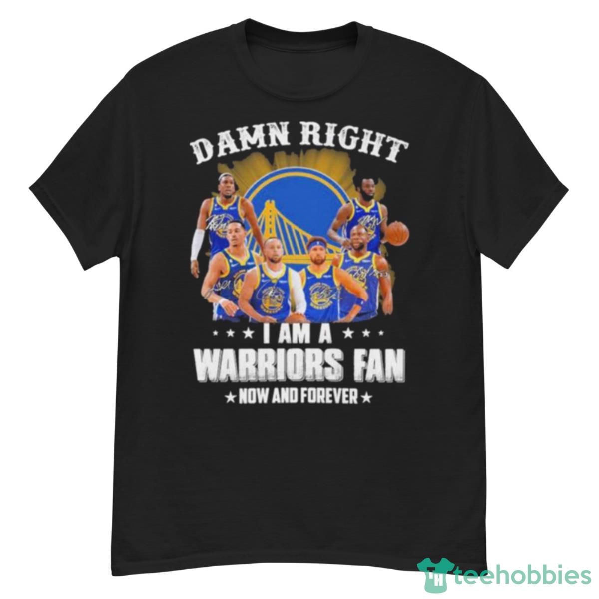 Damn Right I Am A Golden State Warriors Now And Forever 2023 Signatures Shirt - G500 Men’s Classic T-Shirt