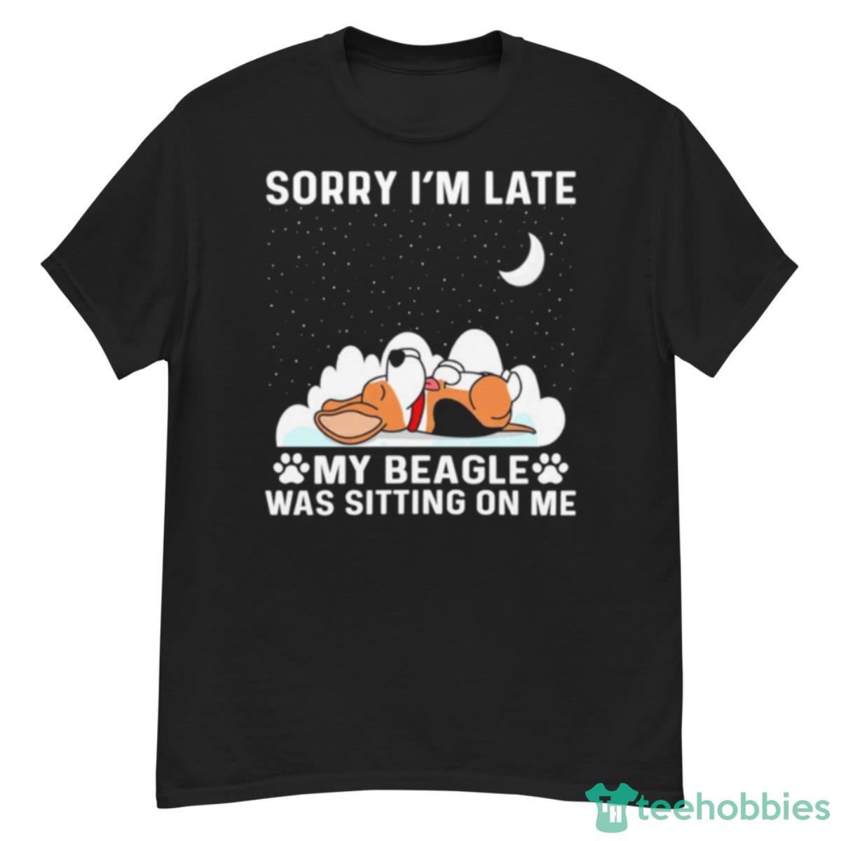 Dog Sorry I’m Late My Beagle Was Sitting One Me Shirt - G500 Men’s Classic T-Shirt